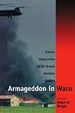 Armageddon in Waco: Critical Perspectives on the Branch Davidian Conflict