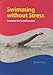Swimming without Stress: Lessons for Land Lovers