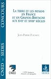 La terre et les paysans en France et en Grande-Bretagne aux XVIIe et XVIIIe siècles par Jean-Pierre Poussou La terre et les paysans en France et en Grande-Bretagne aux XVIIe et XVIIIe siècles par Poussou