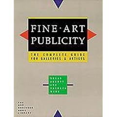 Fine Art Publicity: The Complete Guide for Galleries and Artists