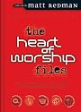 The Heart of Worship Files: Featuring Contributions by Some of Today's Most Experienced Lead Worshippers (Worship Series)