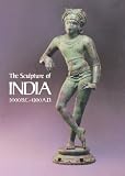 The Sculpture of India, 3000 B.C.-A.D. 1300: Catalogue of an Exhibition at the National Gallery of Art, May 3-September 2, 1985