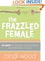 The Frazzled Female: 30 Days to Finding God's Peace in Your Daily Chaos