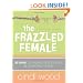 The Frazzled Female: 30 Days to Finding God's Peace in Your Daily Chaos