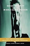 Social Security and the Middle-Class Squeeze: Fact and Fiction about America`s Entitlement Programs