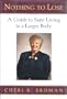 Nothing to Lose: A Guide to Sane Living in a Larger Body