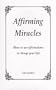 Affirming Miracles (How to use affirmations to change your life)