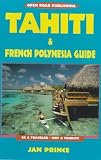 Tahiti and French Polynesia Guide (Open Road's Tahiti & French Polynesia Guide)