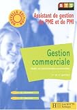 Gestion commerciale BTS Assistant de gestion de PME et de PMI. Etudes et administration commerciales 1�re et 2�me ann�es