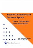 Internet Commerce and Software Agents: Cases, Technologies and Opportunities