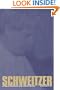 Schweitzer: A Biography