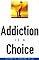 Addiction Is a Choice
