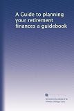 A Guide to planning your retirement finances a guidebook