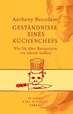 Gest&auml;ndnisse eines K&uuml;chenchefs - Was Sie &uuml;ber Restaurants nie wissen wollten - Anthony Bourdain, Dinka Mrkowatschki