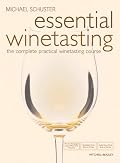 Essential Winetasting: The Complete Practical Winetasting Course (Mitchell Beazley Drink)