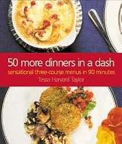 50 More Dinners in a Dash: Sensational Three-course Menus in 90 Minutes