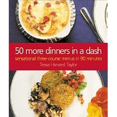 50 More Dinners in a Dash: Sensational Three-course Menus in 90 Minutes