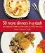 50 More Dinners in a Dash: Sensational Three-course Menus in 90 Minutes