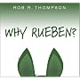 Why Rueben?