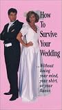 How To Survive Your Wedding...Without losing your mind, your shirt, or your fiance [VHS]