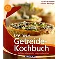 Das neue Getreidekochbuch: Raffinierte Rezepte f�r bewusste Genie�er