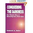 Conquering the Darkness : One Woman's Story of Recovering from a... by Deborah A. Quinn
