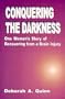 Conquering the Darkness : One Woman's Story of Recovering from a Brain Injury