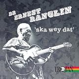 Revue Ernest Ranglin  / Ska Wey Dat