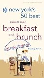New York's 50 Best Places to Enjoy Breakfast and Brunch: The Guide to the Best Morning Meals in the Big Apple (City and Company)