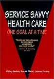 Service Savvy Health Care: One Goal at a Time Service Savvy Health Care: One Goal at a Time