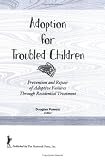 Adoption for Troubled Children: Preparation Through Residential Treatment