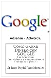 41VCTUj6UsL. SL160  Como Ganar Dinero con Google: Las Maquinas (servidores y computadores) Trabajando para ti (Spanish Edition) Reviews
