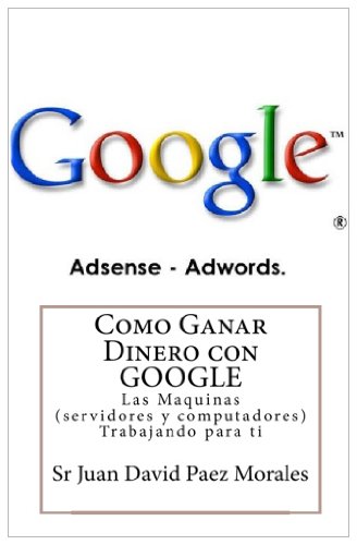 Como Ganar Dinero con Google: Las Maquinas (servidores y computadores) Trabajando para ti (Spanish Edition) Reviews 41VCTUj6UsL Como Ganar Dinero con Google: Las Maquinas (servidores y computadores) Trabajando para ti (Spanish Edition) Reviews