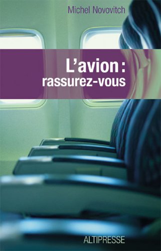 City Travel Guides Discounted  Livres : L'avion rassurez-vous : Technique, physiologie et psychologie du voyage aérien à l'usage du passager
