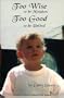 Too Wise To Be Mistaken, Too Good To Be Unkind : Christian Parents Contend With Autism