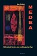 Medea: Multimediale Karriere einer mythologischen Figur