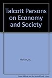 Talcott Parsons on economy and society