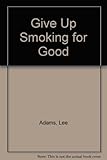 Give up smoking for good
