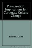 Privatization : implications for corporate culture change