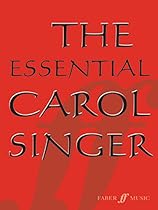 The Essential Carol Singer: SATB, a cappella (Faber Edition)