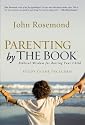 Parenting by The Book: Biblical Wisdom for Raising Your Child