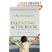 Parenting by The Book: Biblical Wisdom for Raising Your Child