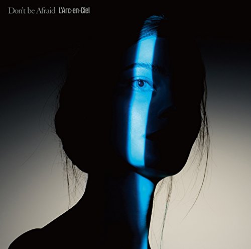 Don't be Afraid【通常盤】 L'Arc～en～Ciel