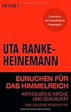 Produkt-Bild: Eunuchen f&uuml;r das Himmelreich: Katholische Kirche und Sexualit&auml;t von Jesus bis Benedikt XVI.
