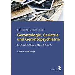 Gerontologie, Geriatrie und Gerontopsychiatrie: Ein Lehrbuch f�r Gesundheits- und Pflegeberufe