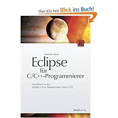 Eclipse für C/C++-Programmierer: Handbuch zu den Eclipse C/C++ Development Tools (CDT)