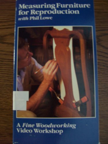 Measuring Furniture for Reproduction with Phil Lowe [VHS]