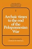 Archaic Times to the End of the Peloponnesian War (Translated Documents of Greece and Rome)