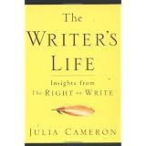 The Writer's Life: Insights from the Right to Writeby Julia Cameron