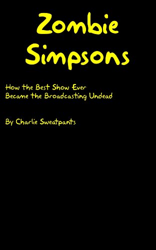 Zombie Simpsons How the Best Show Ever Became the Broadcasting UndeadB00844DLA0